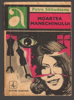 C10689 - MOARTEA MANECHINULUI - PETRE SALCUDEANU foto