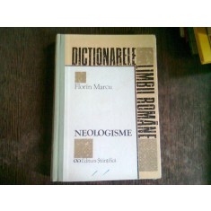 DICTIONARELE LIMBII ROMANE. NEOLOGISME - FLORIN MARCU