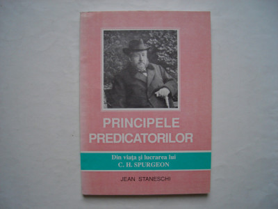 Principele predicatorilor. Din viata si lucrarea lui C.H. Spurgeon - J.Staneschi foto