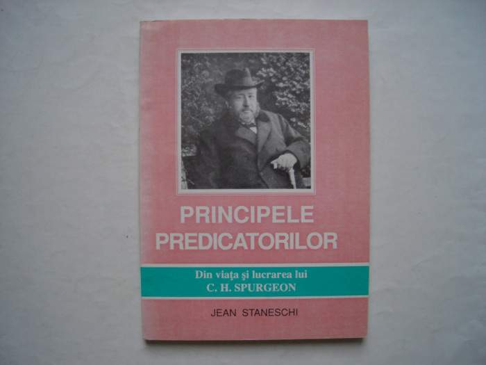 Principele predicatorilor. Din viata si lucrarea lui C.H. Spurgeon - J.Staneschi