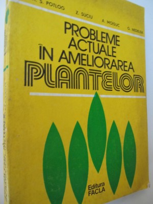 Probleme actuale in ameliorarea plantelor - A. S. Potlog , Z. Suciu , .. foto