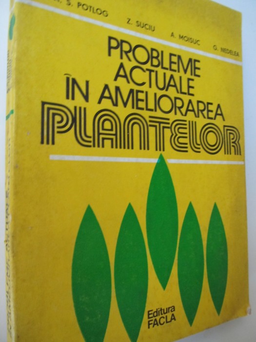 Probleme actuale in ameliorarea plantelor - A. S. Potlog , Z. Suciu , ..
