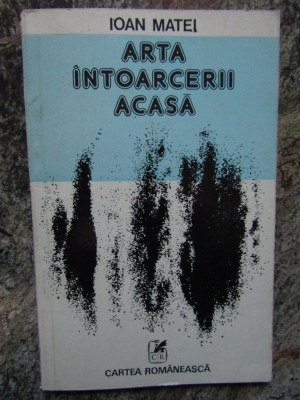 IOAN MATEI - ARTA INTOARCERII ACASA (VERSURI) [editia princeps, 1981] foto