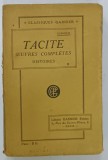 TACITE , OEUVRES COMPLETE , TOME SECOND : HISTOIRES , TEXT IN FRANCEZA SI LATINA , 1918