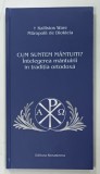 CUM SUNTEM MANTUITI? INTELEGEREA MANTUIRII IN TRADITA ORTODOXA de KALLISTOS WARE , 2016