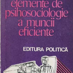 ELEMENTE DE PSIHOSOCIOLOGIE A MUNCII EFICIENTE-SEPTIMIU CHELCEA, ADINA CHELCEA