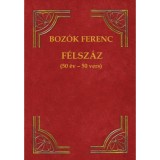 F&eacute;lsz&aacute;z - (50 &eacute;v - 50 vers) - Boz&oacute;k Ferenc