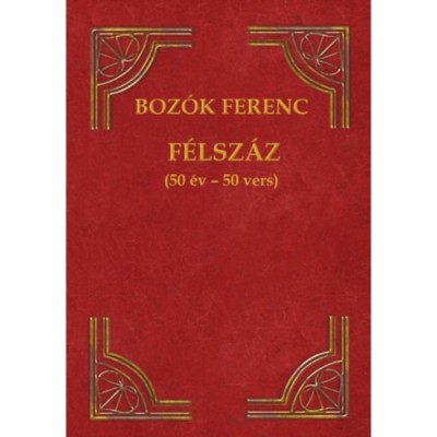 F&amp;eacute;lsz&amp;aacute;z - (50 &amp;eacute;v - 50 vers) - Boz&amp;oacute;k Ferenc foto