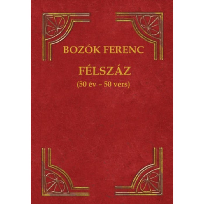 F&eacute;lsz&aacute;z - (50 &eacute;v - 50 vers) - Boz&oacute;k Ferenc