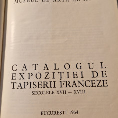 Catalogul expozitiei de tapiserii franceze sec. 17 - 18