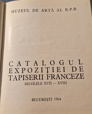 Catalogul expozitiei de tapiserii franceze sec. 17 - 18 foto