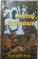 Preot IOSIF TRIFA: POVESTIRI RELIGIOASE (editia a VI-a, OASTEA DOMNULUI - 2000)