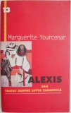 Alexis sau Tratat despre lupta zadarnica &ndash; Marguerite Yourcenar - Roman