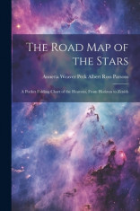 The Road Map of the Stars: A Pocket Folding Chart of the Heavens, From Horizon to Zenith foto