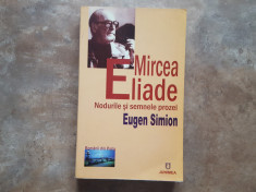 MIRCEA ELIADE - NODURILE SI SEMNELE PROZEI DE EUGEN SIMION , 2006 foto