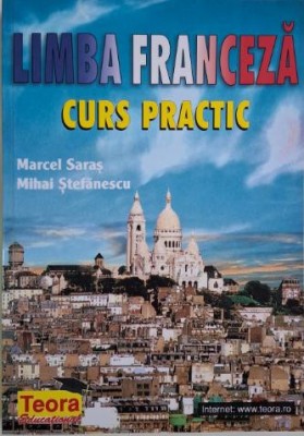 Limba franceza. Curs practic &amp;ndash; Marcel Saras, Mihai Stefanescu foto