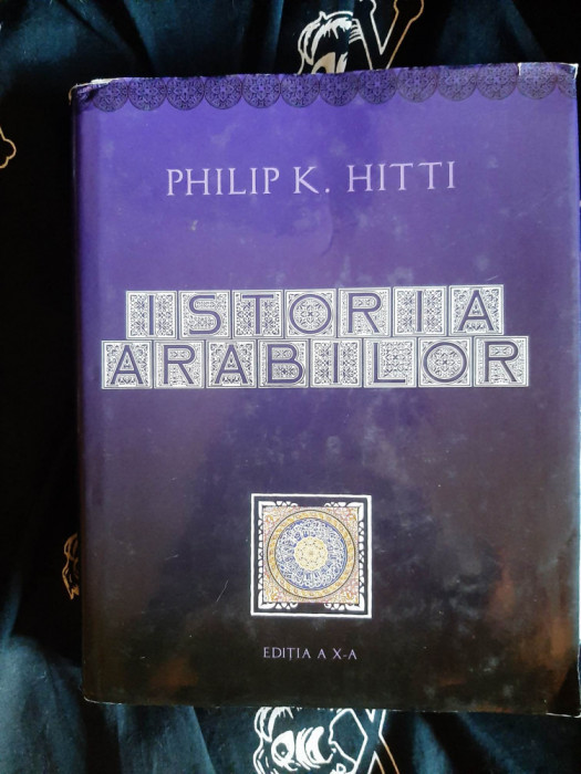 Philip K. Hitti - Istoria arabilor ( cartonata )