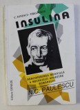 INSULINA - DESOPERIREA MEDICALA A SECOLULUI APARTINE ROMANULUI N.C. PAULESCU de C. IONESCU - TARGOVISTE , 1996 , DEDICATIE