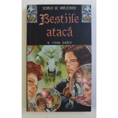 BESTIILE ATACA , DIN SERIA : SCOALA DE VRAJITORIE de E. ROSE SABIN , 2006