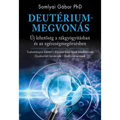 Deut&amp;eacute;riummegvon&amp;aacute;s - &amp;Uacute;j lehetős&amp;eacute;g a r&amp;aacute;kgy&amp;oacute;gy&amp;iacute;t&amp;aacute;sban &amp;eacute;s az eg&amp;eacute;szs&amp;eacute;gmegőrz&amp;eacute;sben - Somlyai G&amp;aacute;bor PhD foto