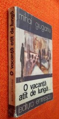 O vacanta atit/atat de lunga - Mihai Giugariu, 1978, editie PRINCEPS/Ed.Eminescu