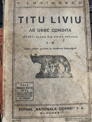 Titu Liviu Ab urbe condita I-X - E. Lovinescu Editura Nationala Ciornei 1935 -CR foto