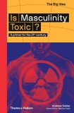 Is Masculinity Toxic? | Andrew Smiler, Thames &amp; Hudson Ltd