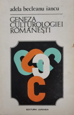 Geneza culturologiei romanesti, Adela Becleanu Iancu, Junimea, 1974 foto