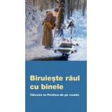 Biruieste Raul Cu Binele - Talcuire La Predica De Pe Munte, - Editura De Suflet