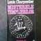 LOUIS CHARPENTIER - MISTERELE TEMPLIERILOR