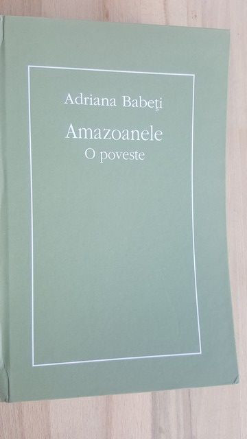 Amazoanele o poveste- Adriana Babeti