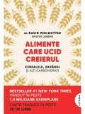 Cumpara ieftin Alimente care ucid creierul. Cerealele, zaharul si alti carbohidrati/David Perlmutter, Kristin Loberg