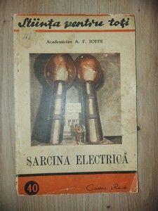 Sarcina electrica- A. F. Ioffe foto