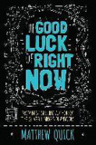 The Good Luck of Right Now | Matthew Quick