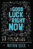 The Good Luck of Right Now | Matthew Quick, Picador
