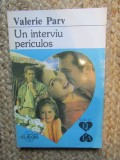 Un interviu periculos - Valerie Parv