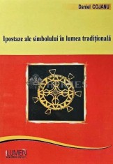 Ipostaze ale simbolului in lumea traditionala - 2009 - Daniel Cojanu (AD184)