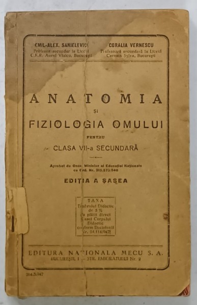 ANATOMIA SI FIZIOLOGIA OMULUI PENTRU CLASA VII -A SECUNDARA de EMIL - ALEX. SANIELEVICI si CORALIA VERNESCU , 1947 , COPERTA BROSATA ,