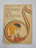Pionieri din Romania - Culegere de cantece pentru pionieri si scolari, organizatia Pionierilor din RSR Consiliul National, Ed Did si Pedagogica 1974