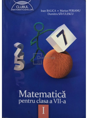 Ioan Balica - Matematica pentru clasa a VII-a (editia 2013) foto