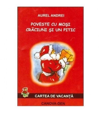 Aurel Andrei - Poveste cu Mosi Craciuni si un pitic - Proza pentru