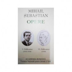 Mihail Sebastian. Opere (Vol. V+VI) Publicistică (1933-1935) - Hardcover - Academia Română, Mihail Sebastian - Fundația Națională pentru Știință și Ar