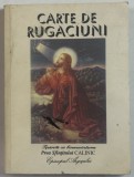 CARTE DE RUGACIUNI , TIPARITA CU BINECUVANTAREA PREA SFINTITULUI CALINIC , EPISCOPUL ARGESULUI , 2002