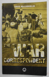 THE WAR CORESPONDENT by GREG McLAUGHLIN , 2002, PREZINTA URME DE UZURA