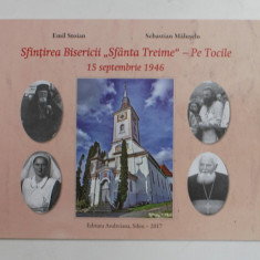 SFINTIREA BISERICII '' SFANTA TREIME '' - PE TOCILE , 15 SEPTEMBRIE , 1946 de EMIL STOIAN si SEBASTAIN MALUSELU , 2017