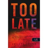 Too Late - T&uacute;l k&eacute;ső - Colleen Hoover