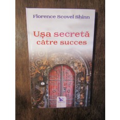 Usa secreta catre succes - Florence Scovel Shinn