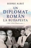 Un diplomat rom&acirc;n la Budapesta - Paperback brosat - George Albuț - Corint