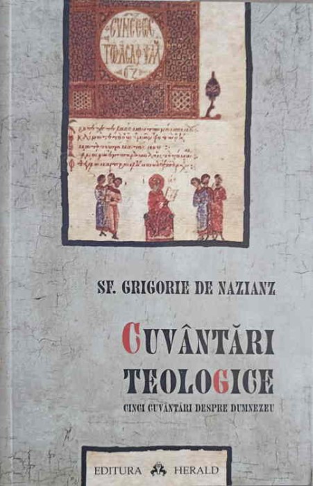 CUVANTARI TEOLOGICE. CINCI CUVANTARI DESPRE DUMNEZEU-SF. GRIGORIE DE NAZIANZ-244114