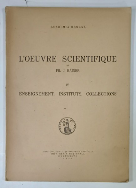 L &#039;OEUVRE SCIENTIFIQUE de FR. J. RAINER , IV. ENSEIGNEMENT, INSTITUTS , COLLECTIONS , 1947